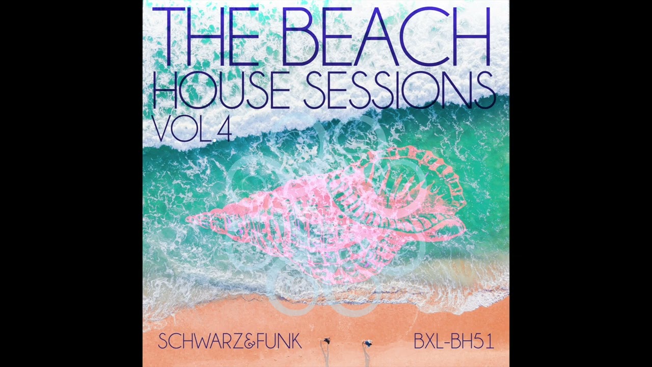 The Beachhouse Sessions Vol.  4 by Schwarz & Funk - Full Album -Chillhouse Music Mix
