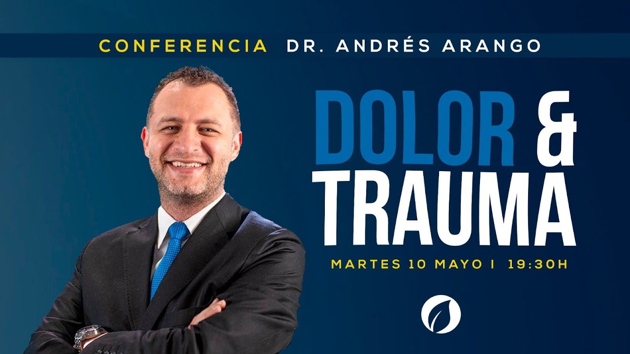 Conferencia DOLOR y TRAUMA por el Dr. Andrés Arango