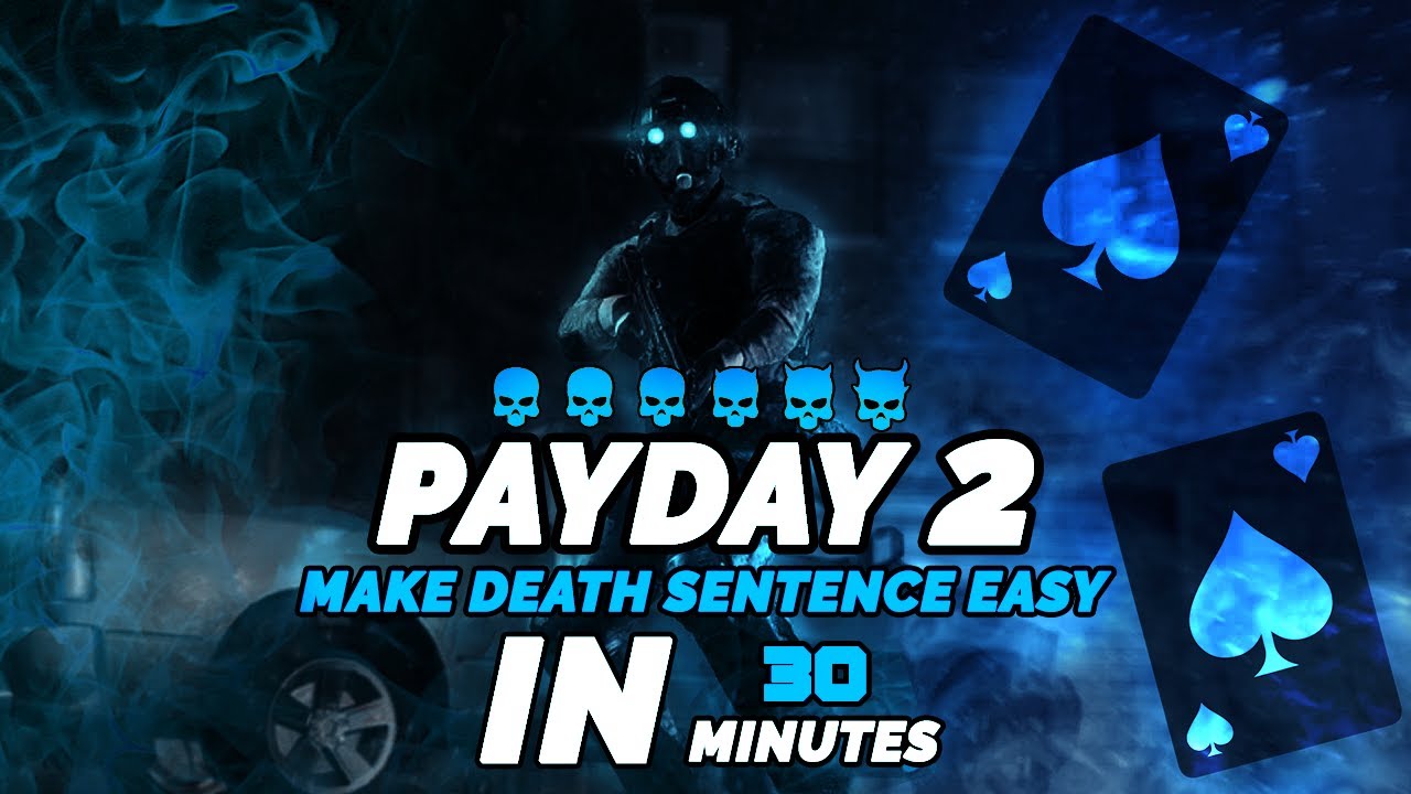 Как облегчить вынесение смертного приговора в Payday 2 (полное руководство по вынесению смертных ...