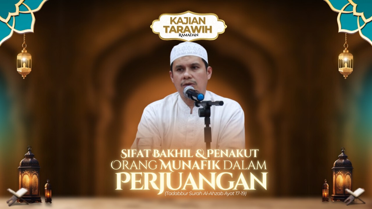 Sifat Bakhil dan Penakut Orang Munafik dalam Perjuangan - Ustaz Syaiful Yusuf, Lc., M.A.