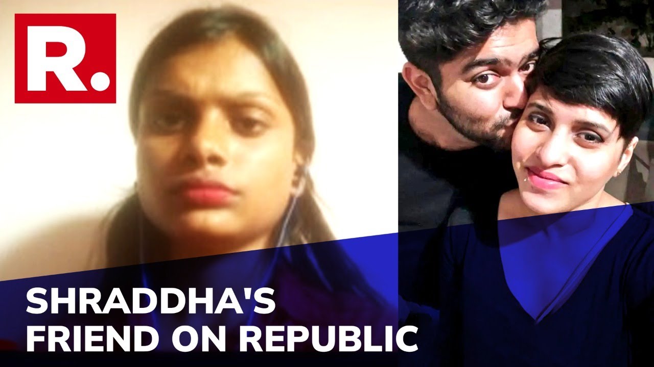 'Shraddha was a cheerful girl, I'm still in Shock': Shraddha's college friend speaks to Republic