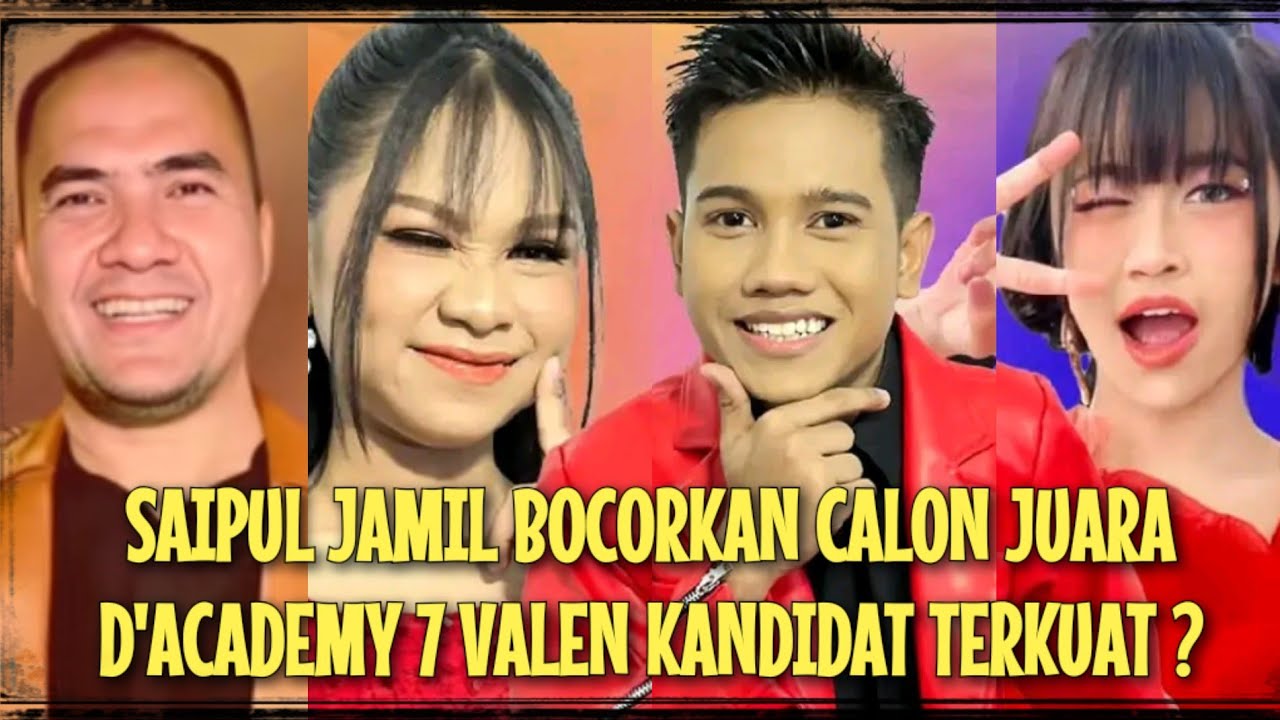 MENGEJUTKAN‼️BOCORAN CALON JUARA D'ACADEMY 7 SAIPUL JAMIL SEBUT VALEN KANDIDAT TERKUAT SANG JUARA ?