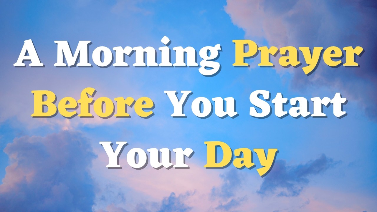 A Morning Prayer Before You Start Your Day | Lord, I Surrender this Day Into Your Hands