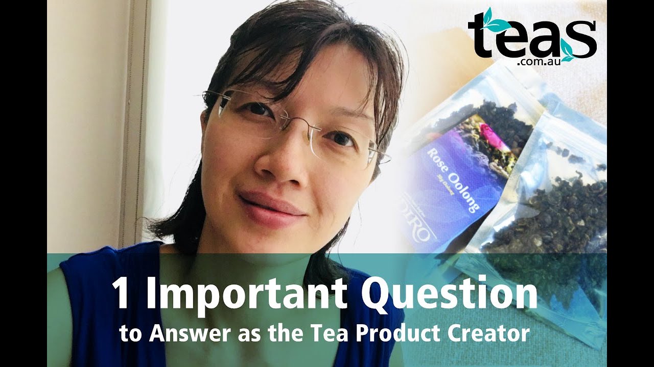 1 Important Question to Answer as the Tea Product Creator