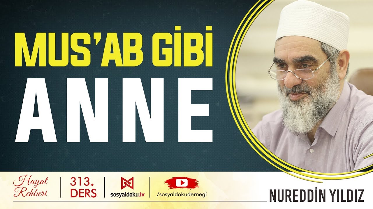 Mus'ab Gibi Anne - Hayat Rehberi - Nureddin YILDIZ