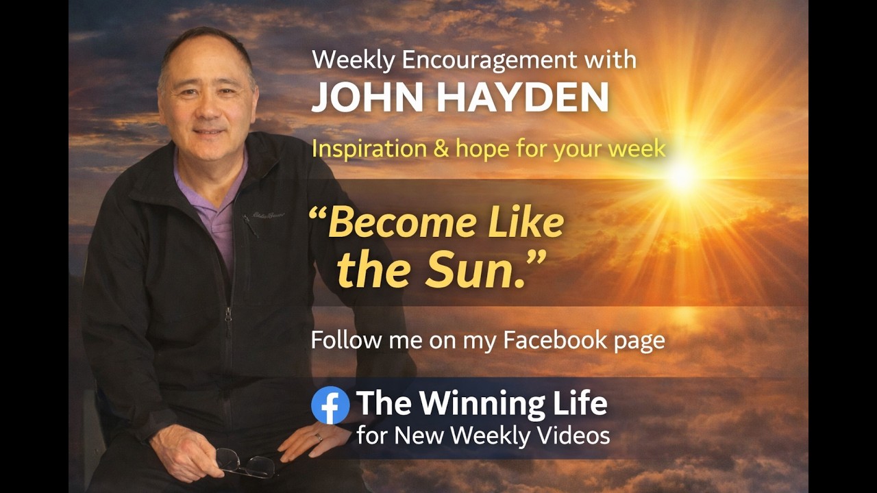 Become Like the Sun - Weekly Encouragement, Video # 4