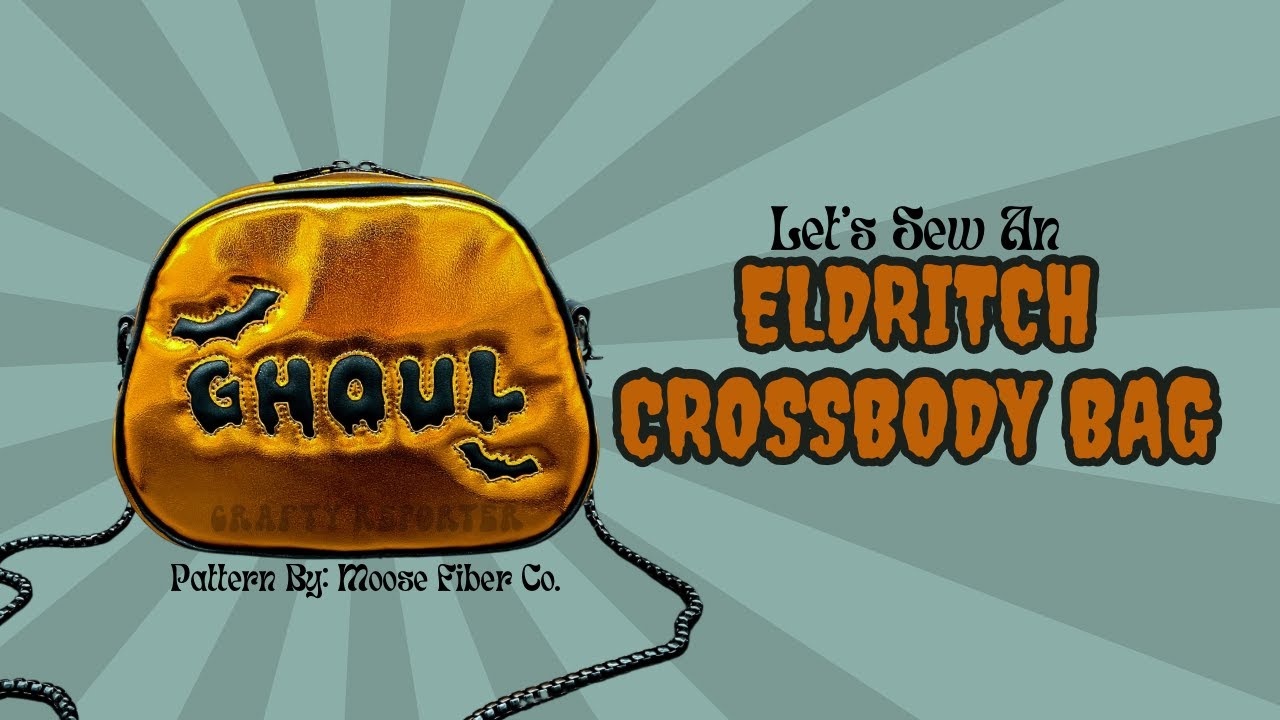 Let's Sew an Eldritch Crossbody Bag - In-Depth Tutorial