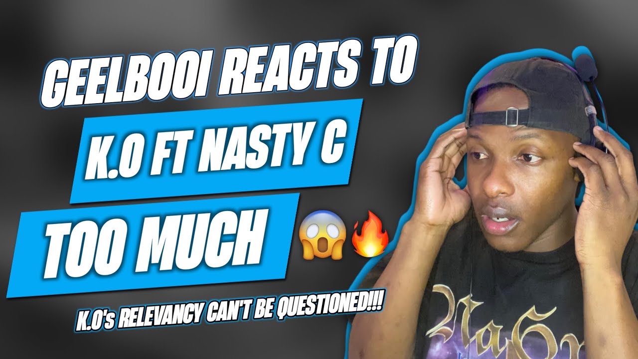 KO & Nasty C Too Much Reaction