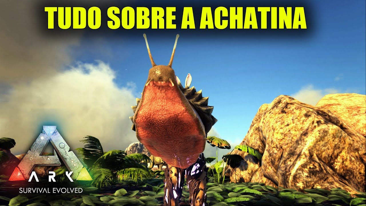 Tudo sobre a Achatina - Ark Survival Evolved PT BR