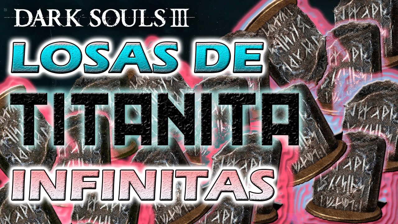 FARMEO DE LOSAS DE TITANITA | DARK SOULS 3 GLITCH