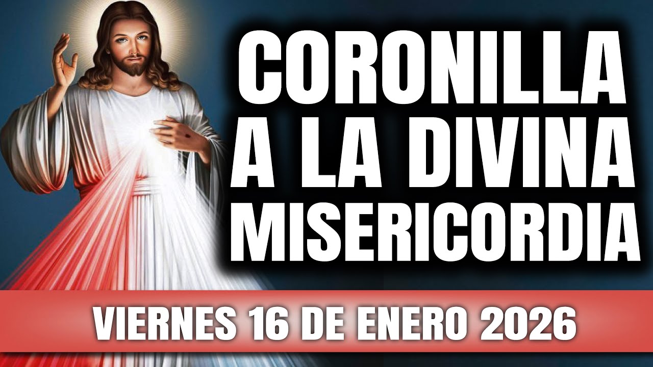 CORONILLA A LA DIVINA MISERICORDIA DE HOY VIERNES 16 DE ENERO 2026 - EL SANTO ROSARIO DE HOY