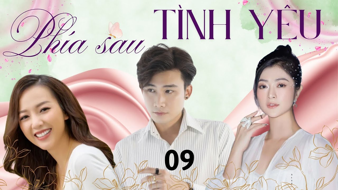 PHÍA SAU TÌNH YÊU - TẬP 9 | Thanh Trúc, Băng Di, Chí Thiện | Phim Tình Cảm Việt Nam Hay