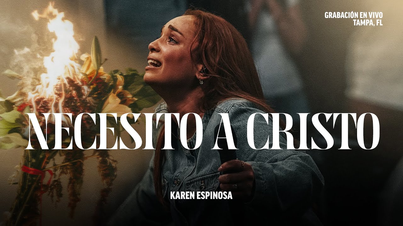 Karen Espinosa - Necesito a Cristo (Video Oficial)