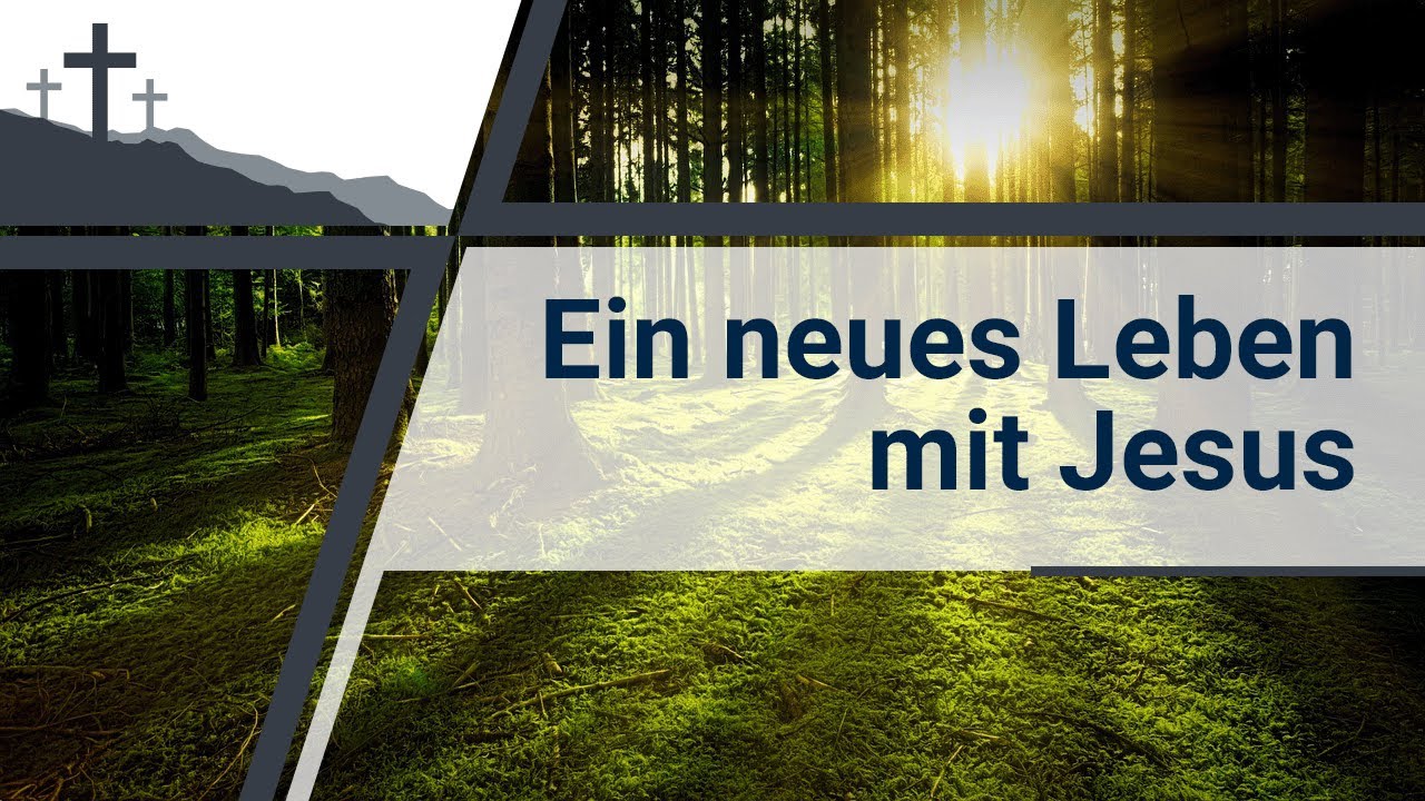 Ein neues Leben mit Jesus!