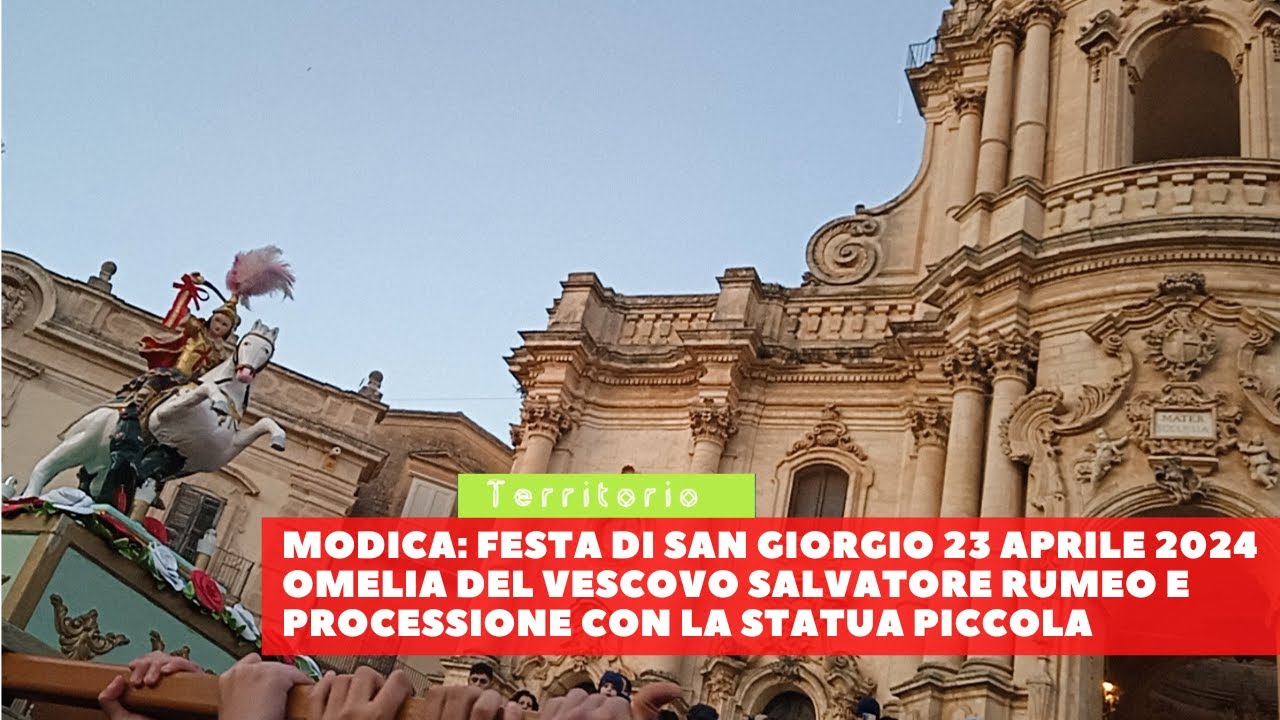 Modica: Festa di San Giorgio 23/4/2024, omelia e processione con la statua piccola.