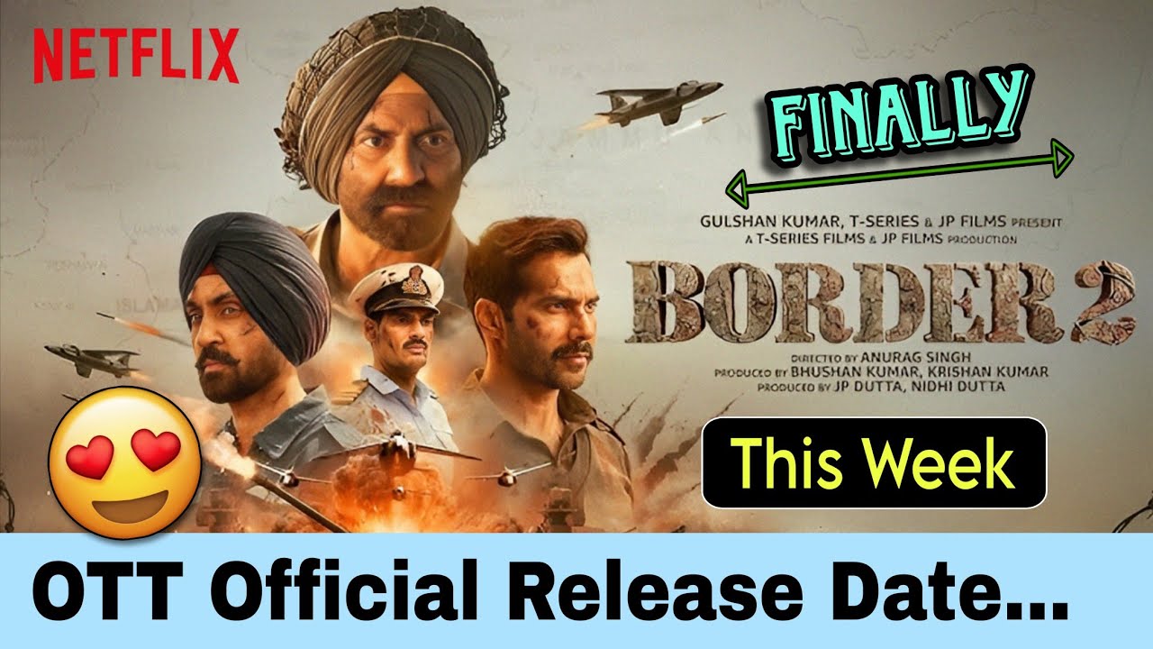 Border 2 OTT Release Date | Border 2 OTT Update | Border 2 OTT Date Confirmed 
