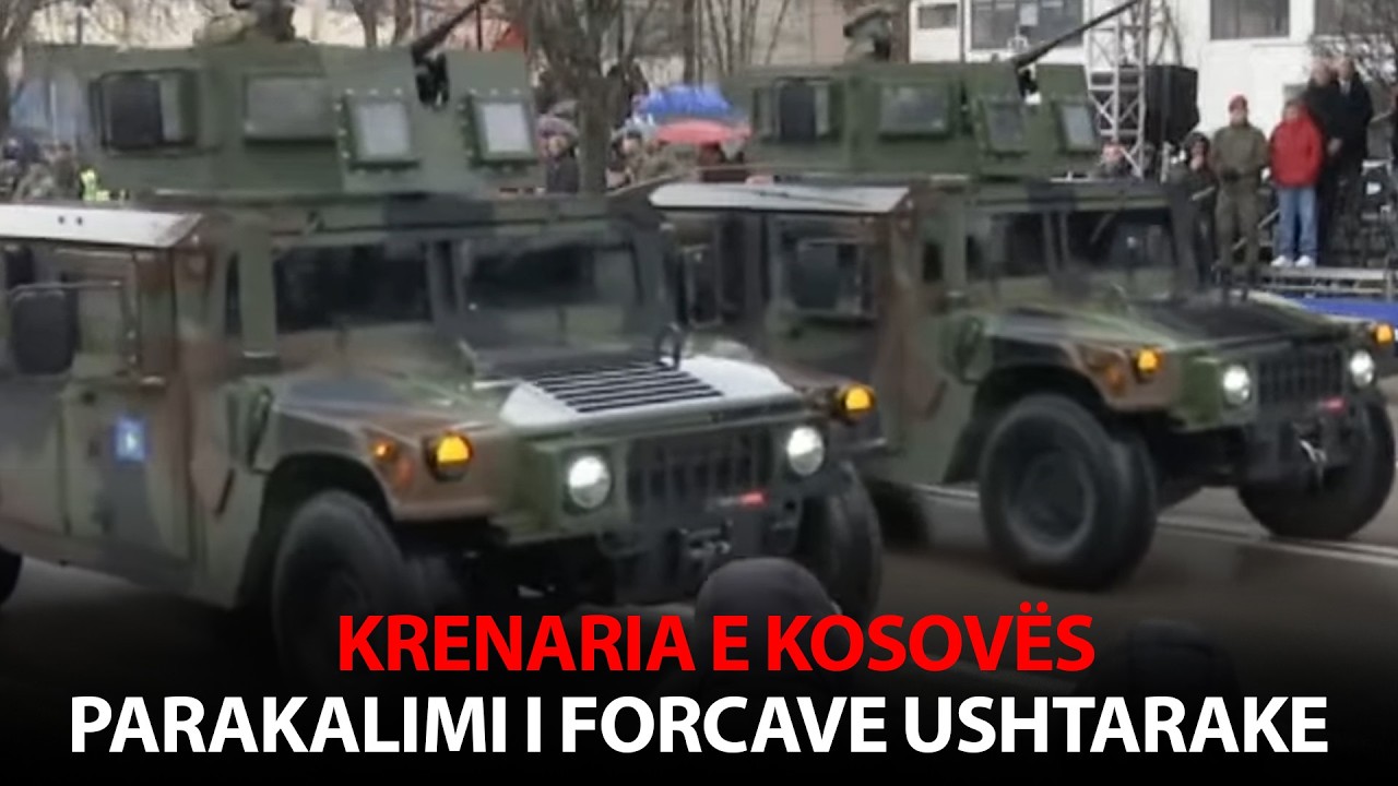 KRENARIA e KOSOVËS - Parakalimi i FORCAVE USHTARAKE