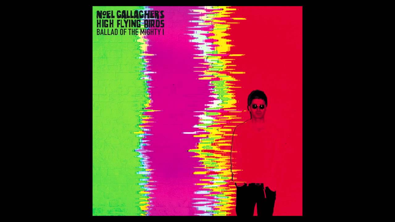 Noel Gallagher's High Flying Birds: Ballad Of The Mighty I (Beyond The Wizard's Sleeve Re-Animation)