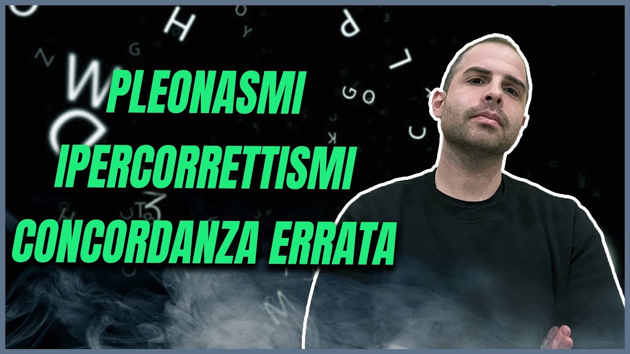 Errori nella grammatica: PLEONASMO, IPERCORRETTIVISMO, ERRATA CONCORDANZA