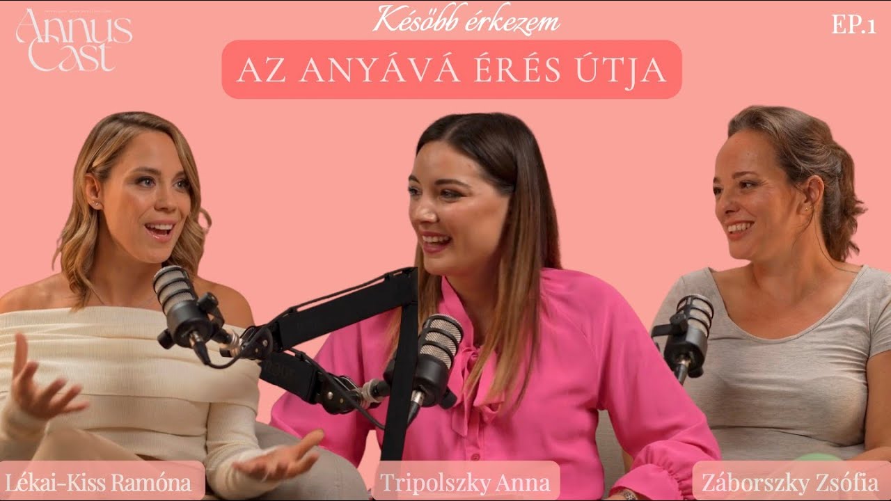 KÉSŐBB ÉRKEZEM Ep.1 – Tabuk nélkül az anyává érésről Lékai-Kiss Ramónával és Záborszky Zsófiával
