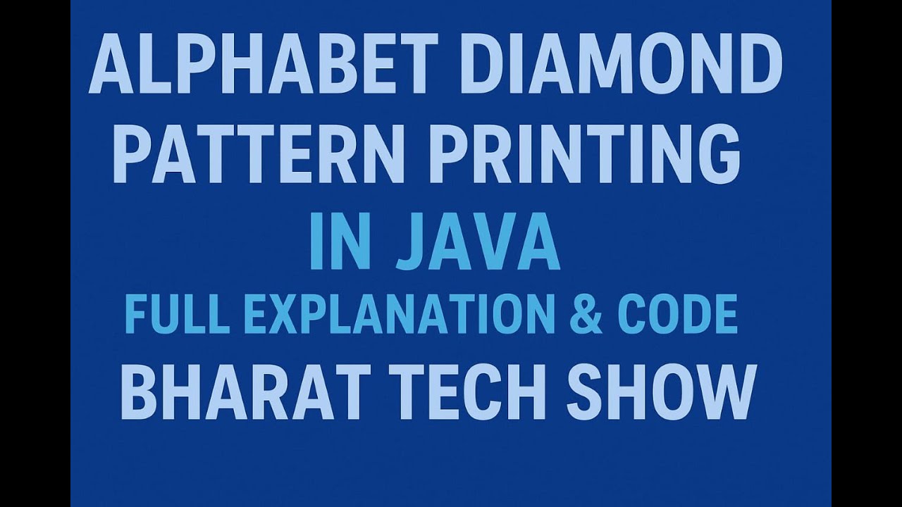 Alphabet Diamond Pattern in Java | Pattern Printing Using Nested Loops | Bharat Tech Show