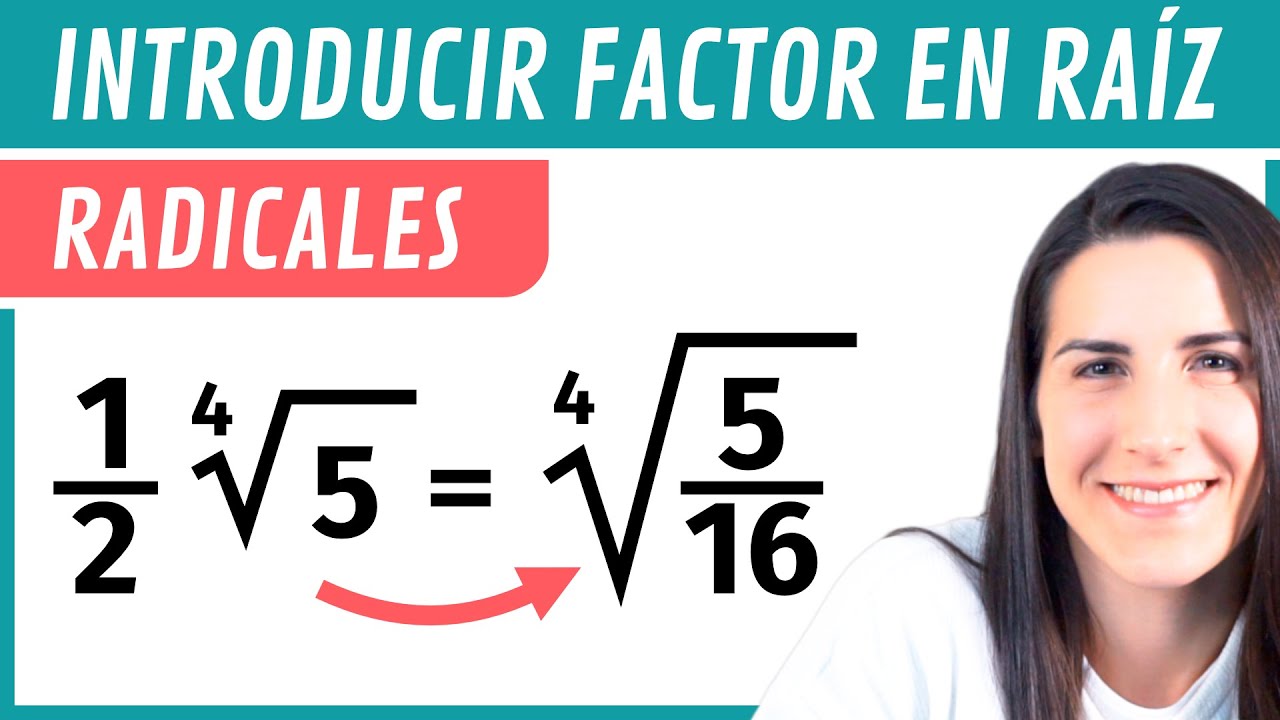 Introducir el FACTOR EN LA RAÍZ ✅ Ejercicios con Radicales