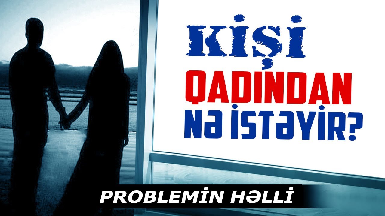 Kişi qadından nə istəyir, Ər-arvad probleminin həlli | İslamda sevgi məhəbbət #3