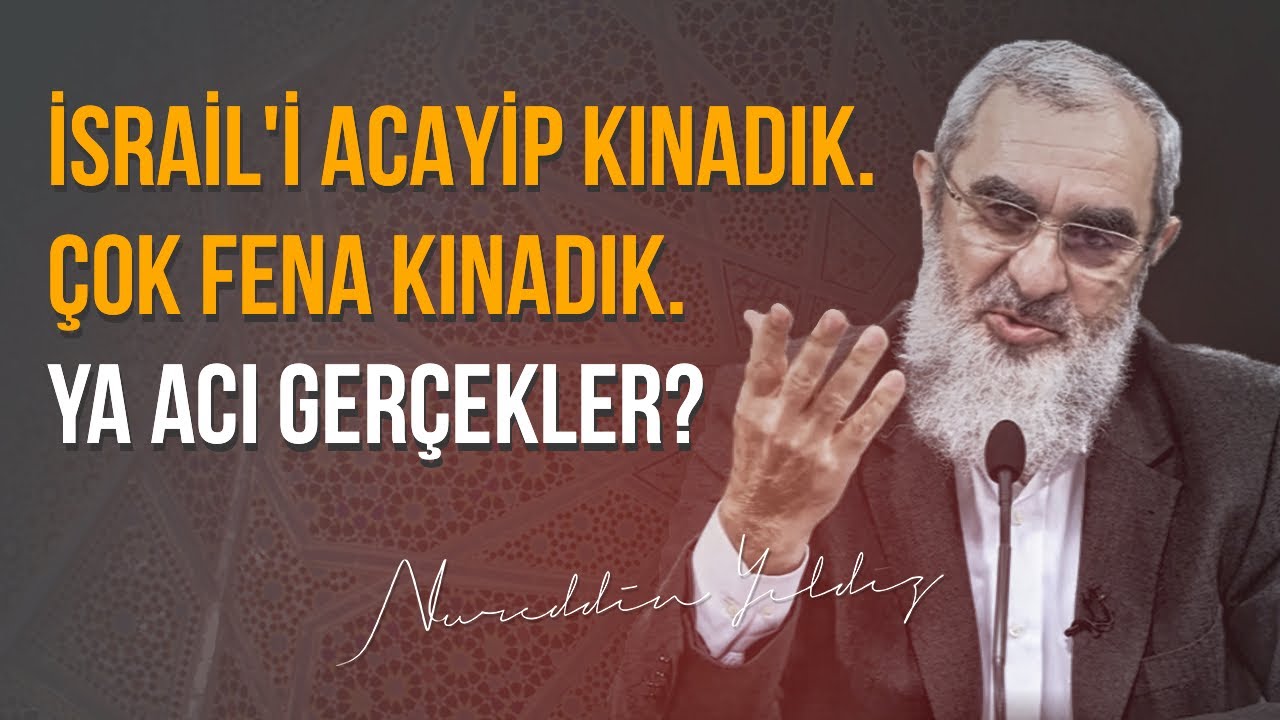 İSRAİL'İ ACAYİP KINADIK. ÇOK FENA KINADIK. YA ACI GERÇEKLER? | Nureddin Yıldız