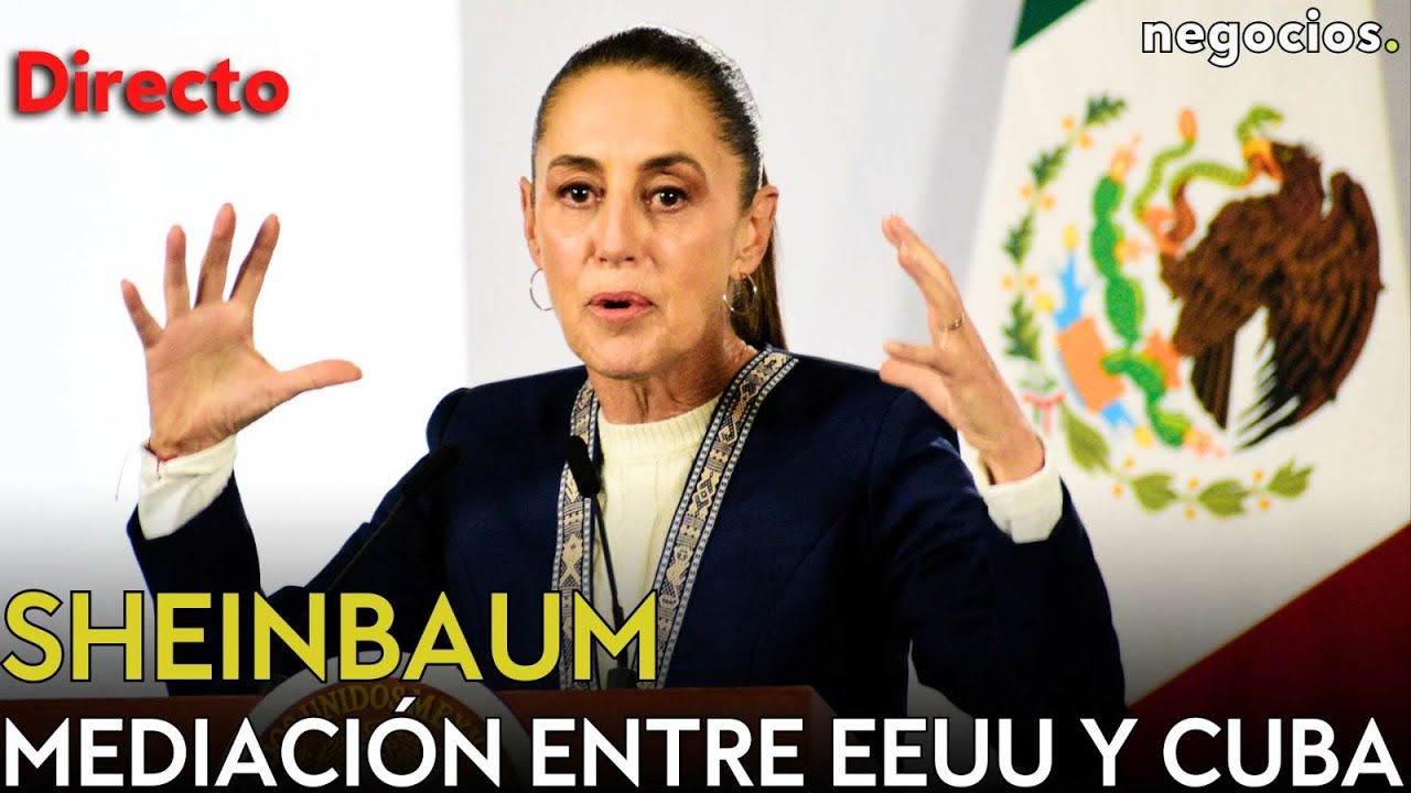 DIRECTO | SHEINBAUM BUSCA MEDIAR ENTRE EEUU Y CUBA: MÉXICO DEBE ASUMIR 