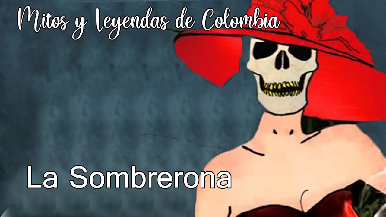 La Sombrerona Hernan Parra Podcast Mitos y Leyendas de Colombia