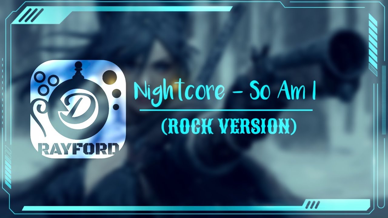 Nightcore - So Am I (Rock Version)
