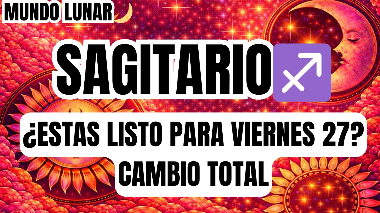 SAGITARIO♐ALERTA ROJA!🚨VIERNES 27 RECIBIR&Aacute;S UNA NOTICIA IMPACTANTE😱VAS A VIVIR LA MEJOR ETAPA D TU V