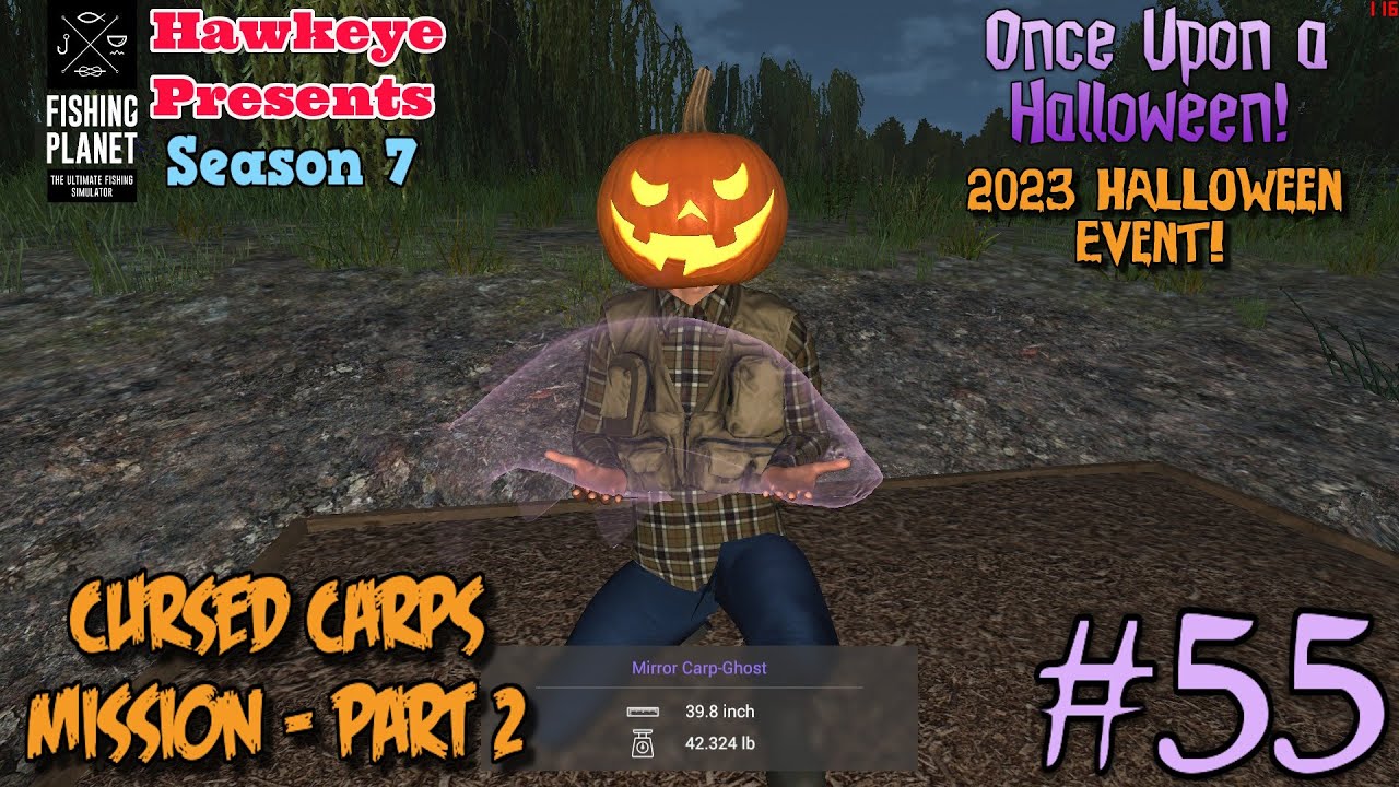 Fishing Planet #55 - S7 - 2023 Halloween Event - Cursed Carps Mission - PART 2!