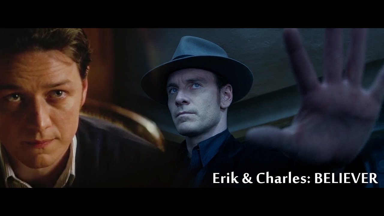 Erik & Charles | Believer (X-Men)