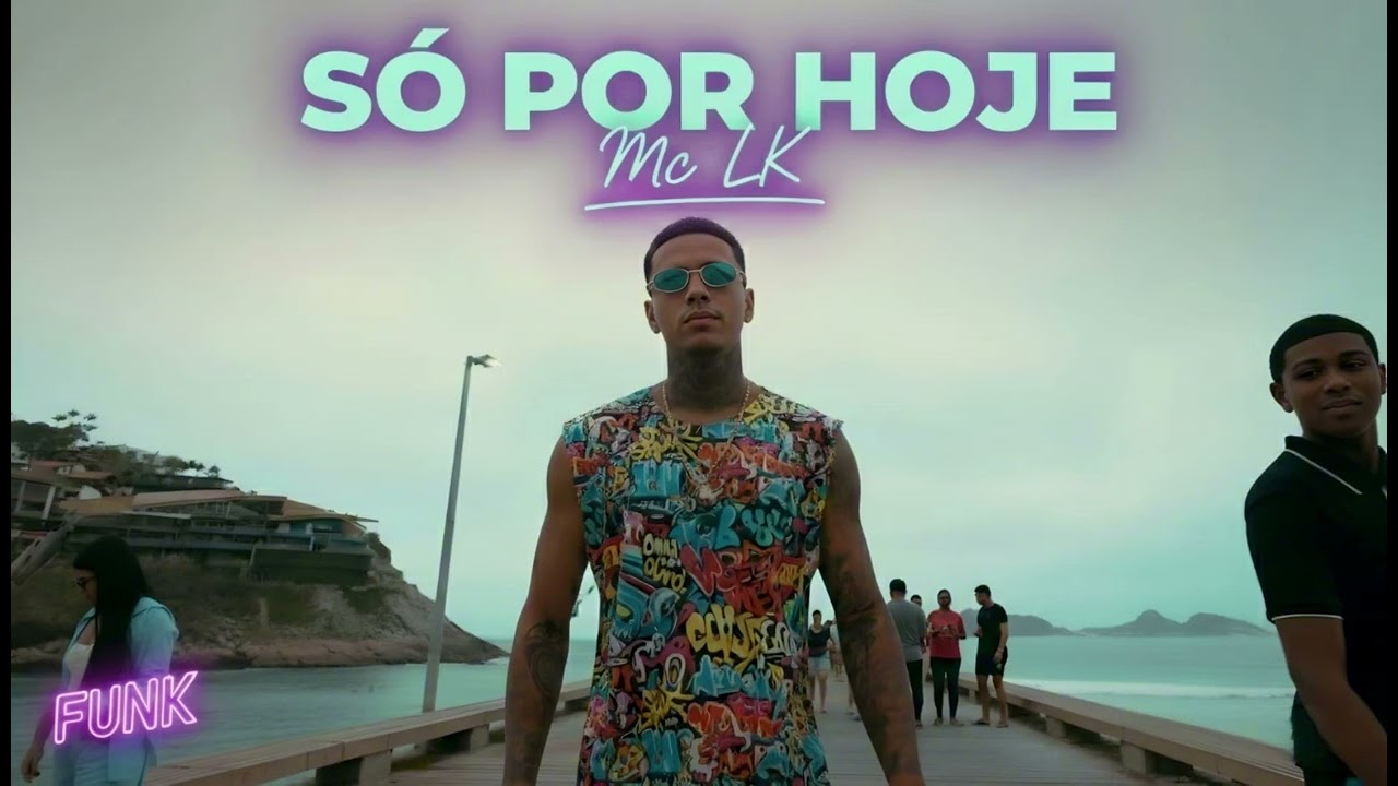 Mc LK - Só Por Hoje