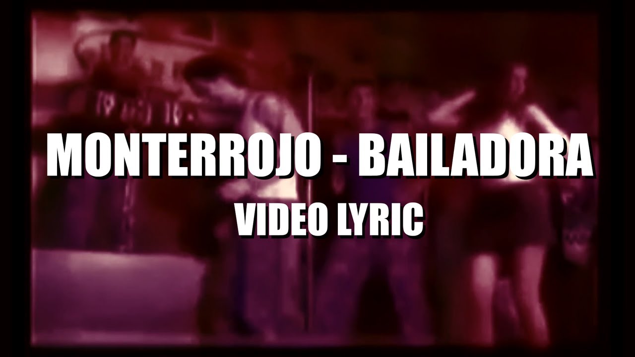Monterrojo - Bailadora (Letra + Video)