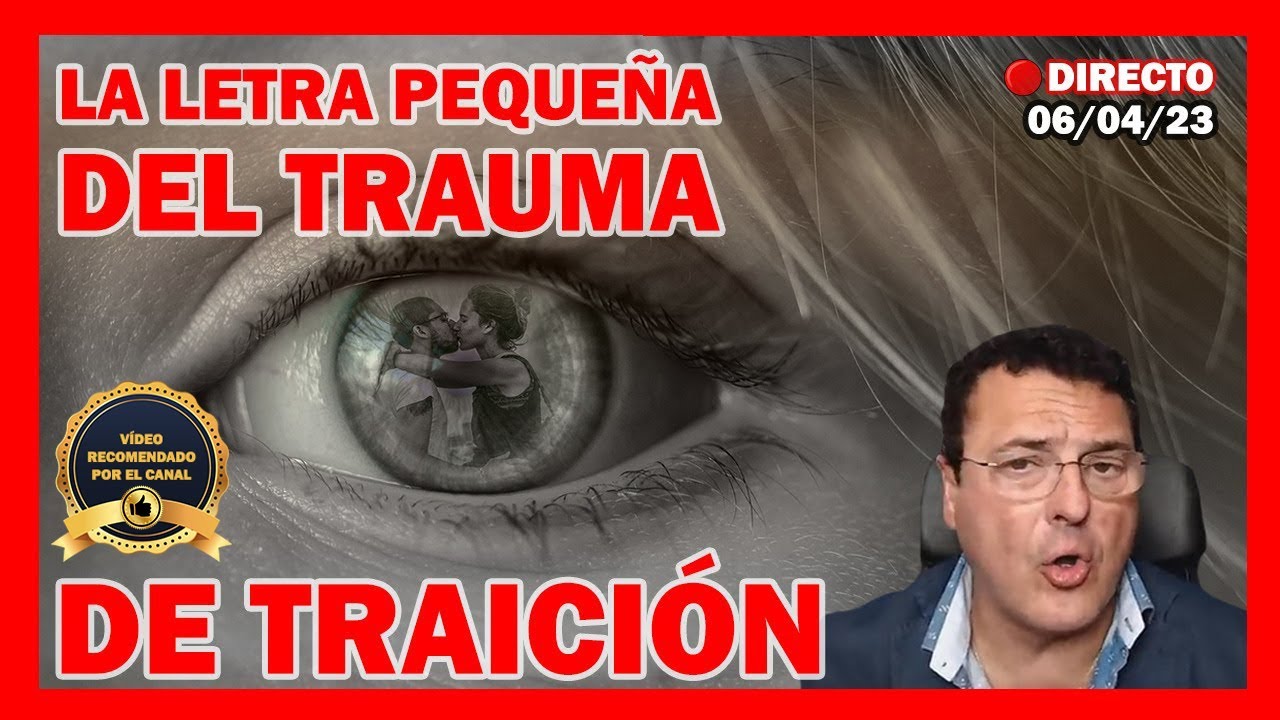 LA LETRA PEQUEÑA DEL TRAUMA DE TRAICIÓN - Dr. Iñaki Piñuel