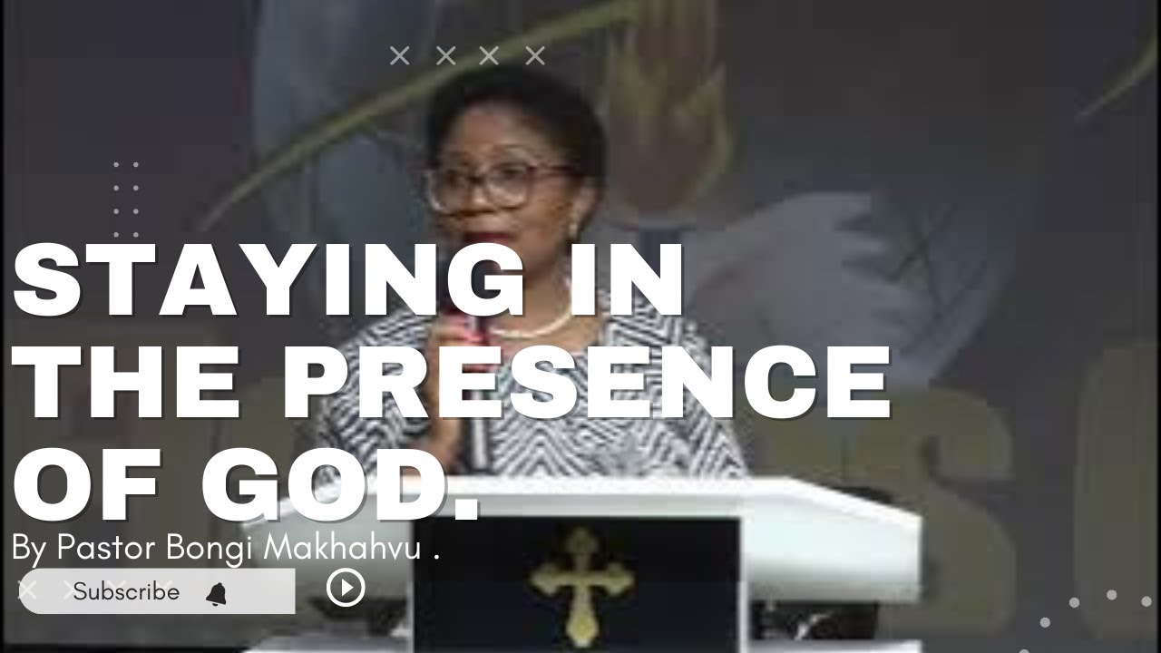 Staying In The Presence Of God | Pastor Bongi Makhavhu