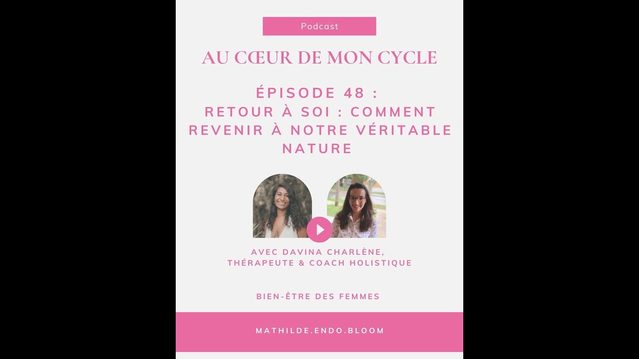 Episode 48 : Retour à soi : Comment revenir à notre véritable nature avec Davina Charlène
