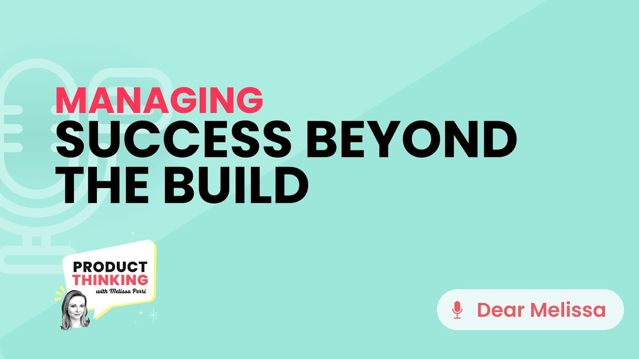 Episode 238: Managing Success Beyond the Build
