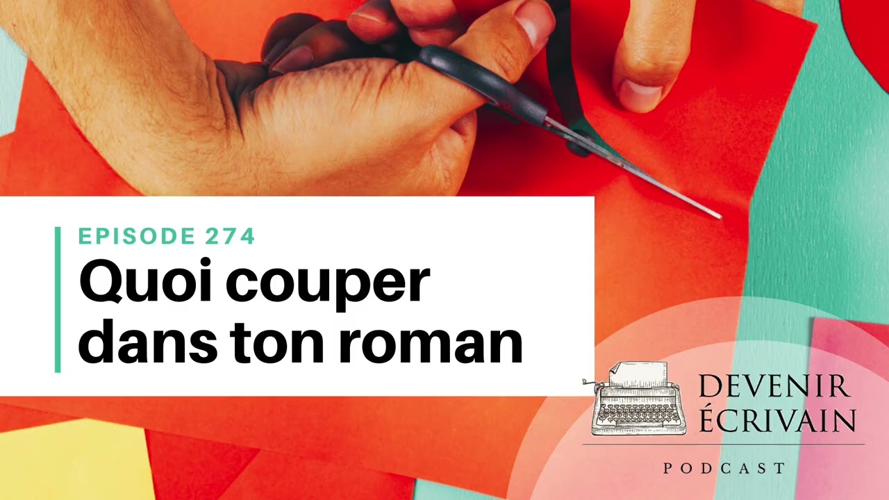 Ep #274 - Quels chapitres couper dans son roman ?