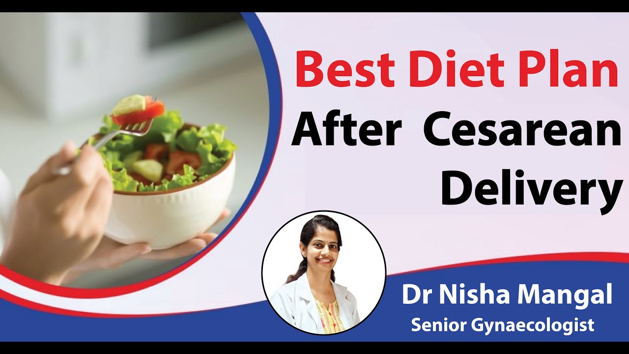Diet Plan After C Section Delivery | Post C-Section Delivery Diet Plan | Advice from Dr Nisha Mangal