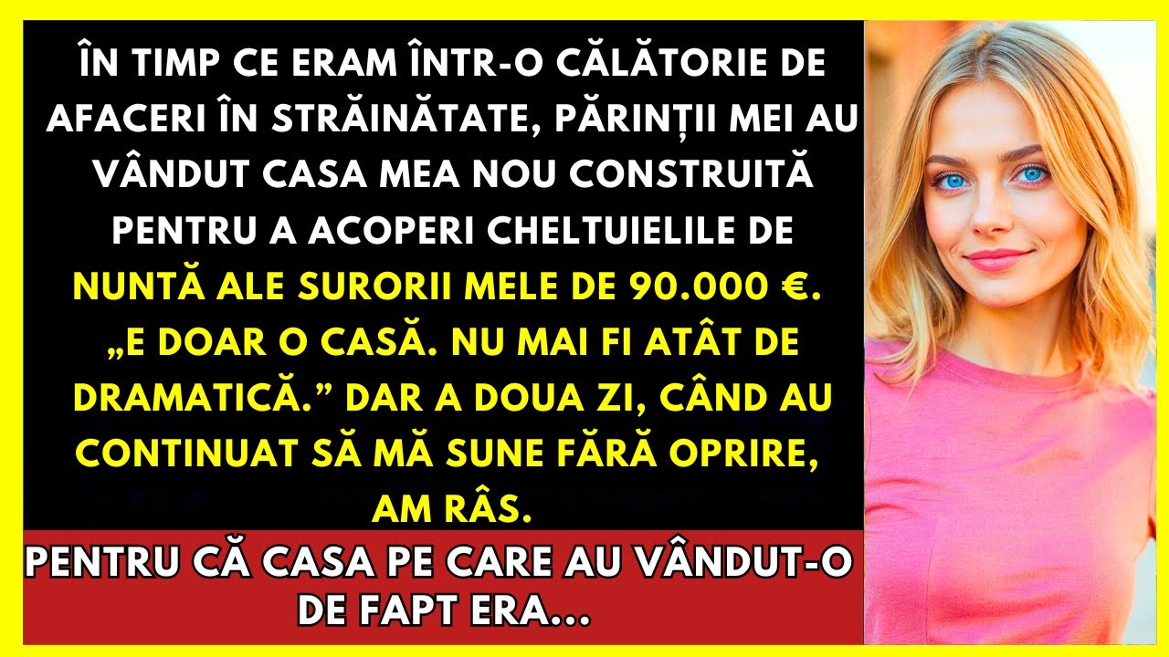 Cât Eram Plecată, Părinții Mei Au Vândut Casa Nouă Ca Să Plătească Nunta Surorii