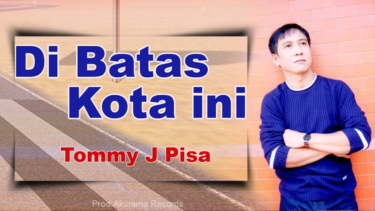 Tommy J Pisa - Di Batas Kota Ini (Official Music Video)