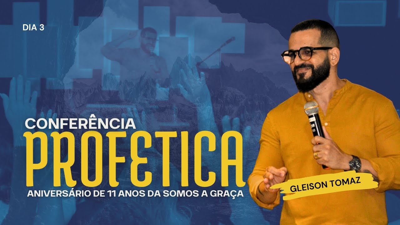 CONFERÊNCIA PROFÉTICA | DIA 3 | Gleison Tomaz | Somos a Graça
