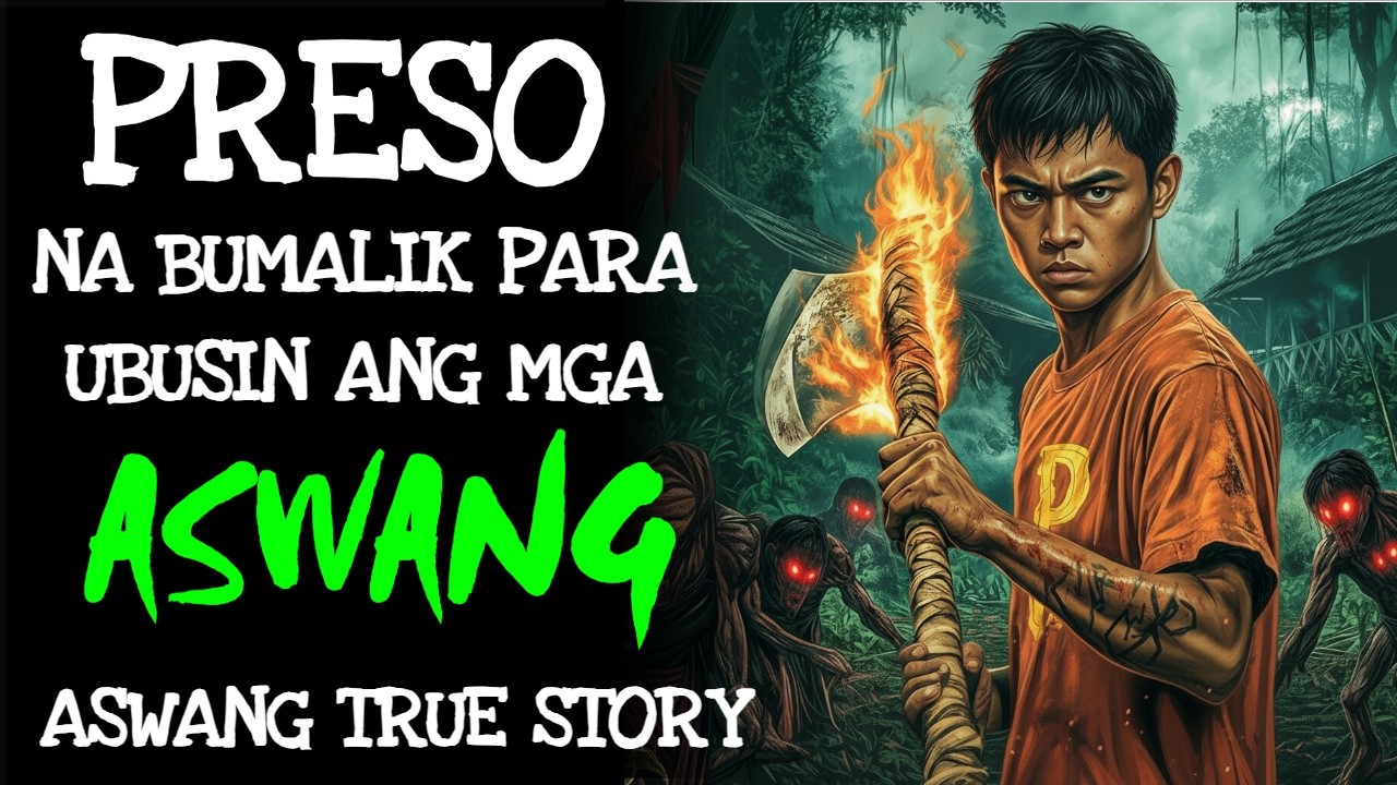 PRESO NA BUMALIK PARA UBUSIN ANG MGA ASWANG (Aswang True Story)