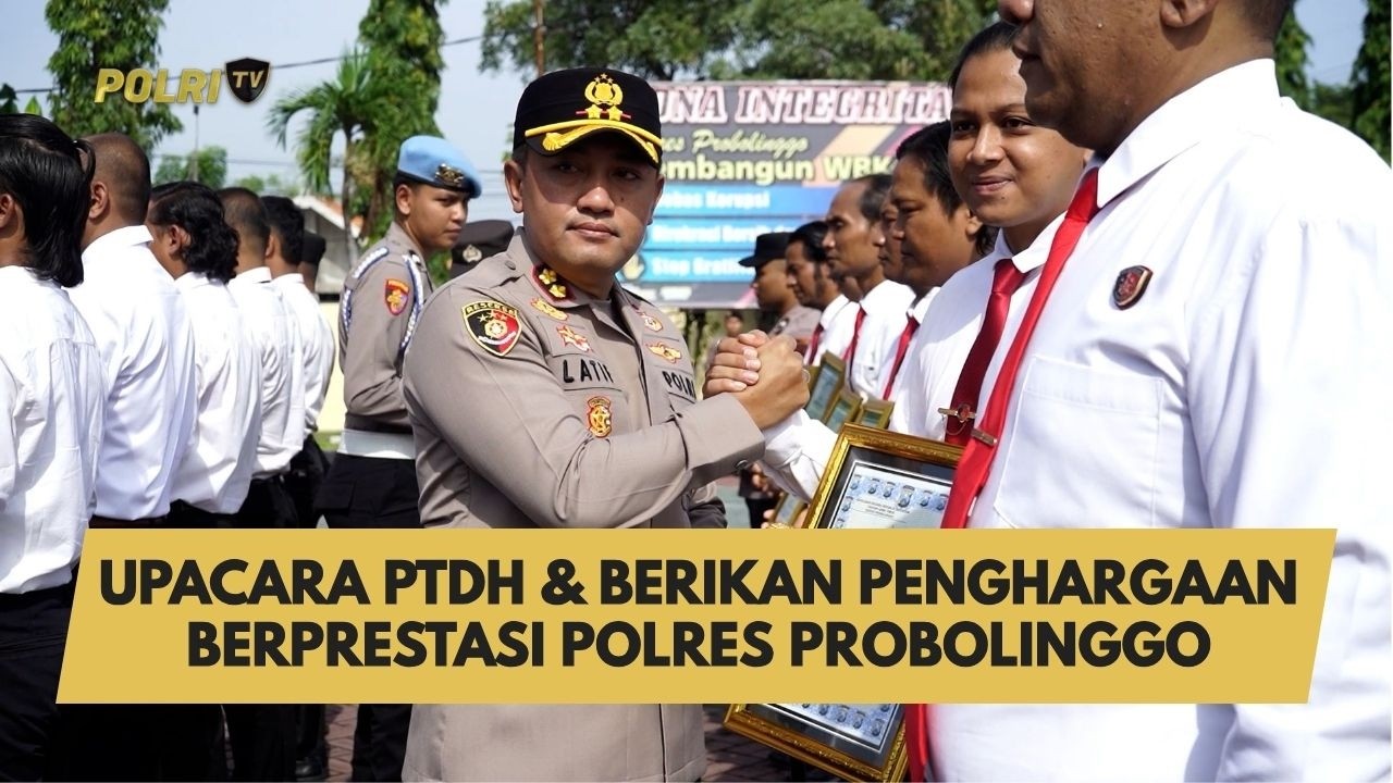 UPACARA PTDH & BERIKAN PENGHARGAAN BERPRESTASI POLRES PROBOLINGGO