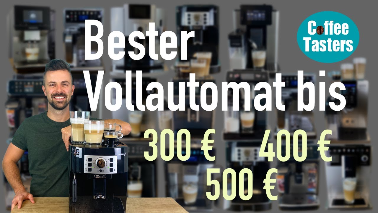 Kaffeevollautomaten Test 2024 ❤️ (Teil 1) Modelle bis ca. 500 Euro + Empfehlungen