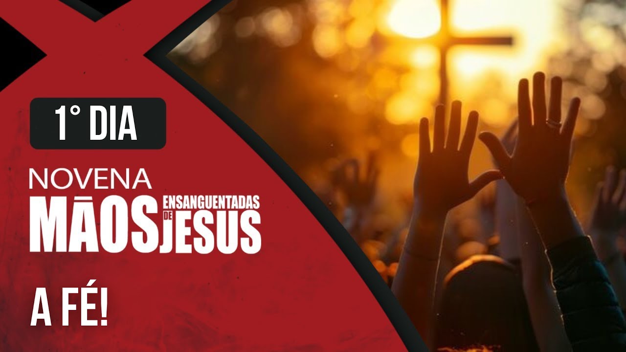 Novena das M&atilde;os Ensanguentadas de Jesus | 1&ordm; A F&eacute; | Rede S&eacute;culo 21