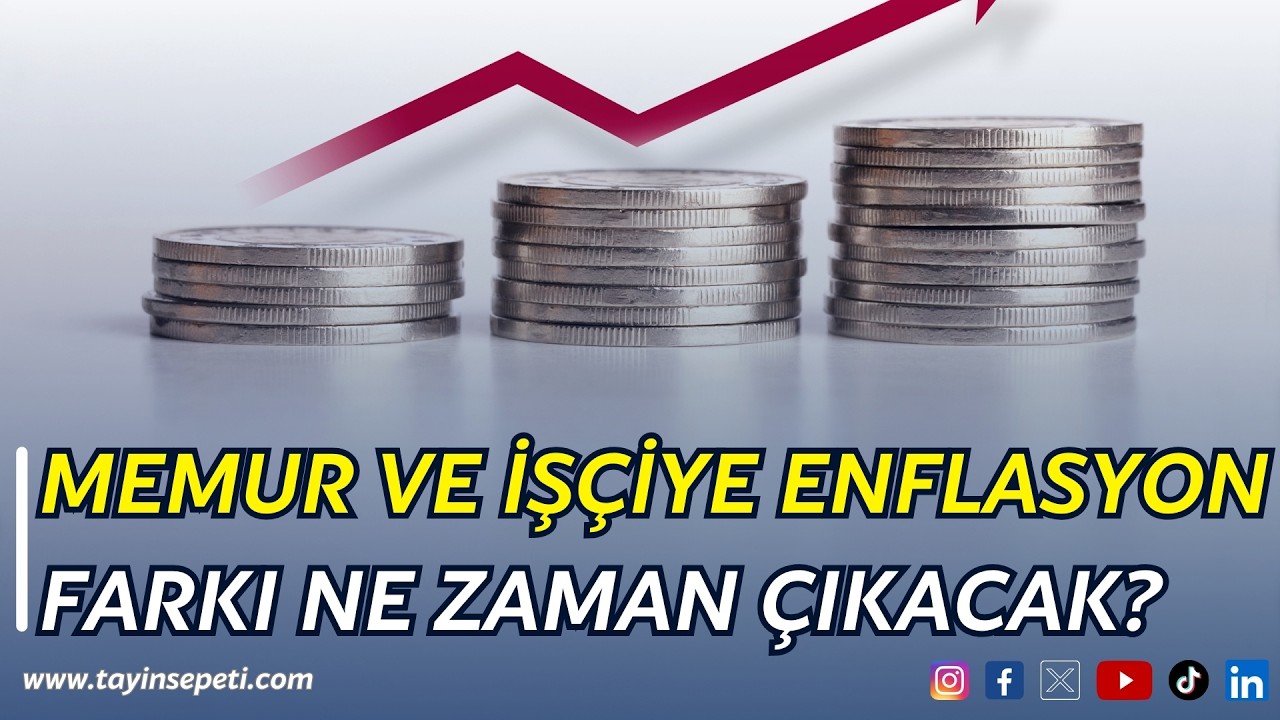 Memur ve İşçilere Enflasyon Farkı Ne Zaman Çıkacak?